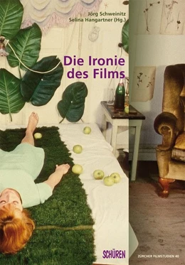 Abbildung von Schweinitz / Hangartner | Die Ironie des Films | 1. Auflage | 2025 | beck-shop.de