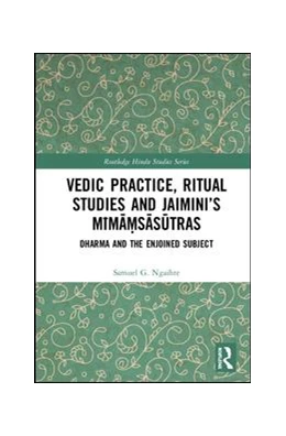 Abbildung von Ngaihte | Vedic Practice, Ritual Studies and Jaimini’s Mimamsasutras | 1. Auflage | 2019 | beck-shop.de