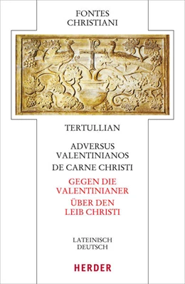 Abbildung von Tertullian | Adversus Valentinianos/De carne Christi - Gegen die Valentinianer/Über den Leib Christi | 1. Auflage | 2019 | 84 | beck-shop.de