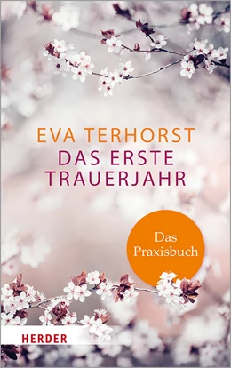 Abbildung von Terhorst | Das erste Trauerjahr - das Praxisbuch | 1. Auflage | 2019 | beck-shop.de