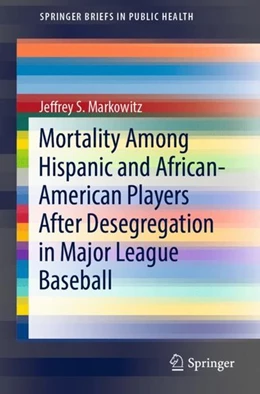 Abbildung von Markowitz | Mortality Among Hispanic and African-American Players After Desegregation in Major League Baseball | 1. Auflage | 2019 | beck-shop.de