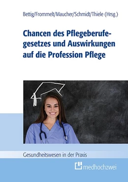 Abbildung von Bettig / Frommelt | Chancen des Pflegeberufegesetzes und Auswirkungen auf die Profession Pflege | 1. Auflage | 2019 | beck-shop.de