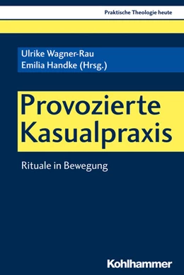 Abbildung von Wagner-Rau / Handke | Provozierte Kasualpraxis | 1. Auflage | 2019 | beck-shop.de