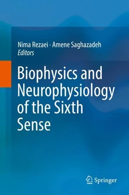 Abbildung von Rezaei / Saghazadeh | Biophysics and Neurophysiology of the Sixth Sense | 1. Auflage | 2019 | beck-shop.de