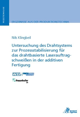 Abbildung von Klingbeil | Untersuchung des Drahtsystems zur Prozessstabilisierung für das drahtbasierte Laserauftragschweißen in der additiven Fertigung | 1. Auflage | 2019 | beck-shop.de