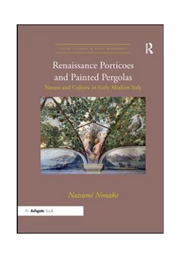 Abbildung von Nonaka | Renaissance Porticoes and Painted Pergolas | 1. Auflage | 2019 | beck-shop.de