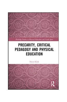 Abbildung von Kirk | Precarity, Critical Pedagogy and Physical Education | 1. Auflage | 2019 | beck-shop.de