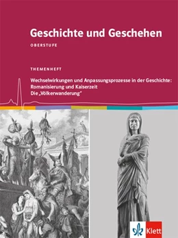 Abbildung von Geschichte und Geschehen Oberstufe. Themenheft Klasse 12/13. Wechselwirkungen und Anpassungsprozesse in der Geschichte: Romanisierung und Kaiserzeit / Die 