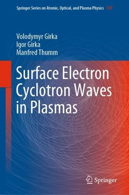 Abbildung von Girka / Thumm | Surface Electron Cyclotron Waves in Plasmas | 1. Auflage | 2019 | beck-shop.de