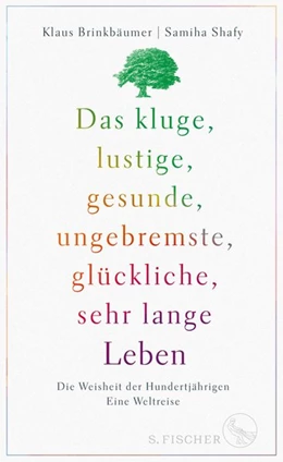 Abbildung von Brinkbäumer / Shafy | Das kluge, lustige, gesunde, ungebremste, glückliche, sehr lange Leben | 1. Auflage | 2019 | beck-shop.de
