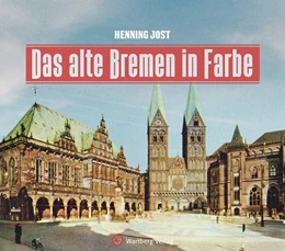 Abbildung von Jost | Das alte Bremen in Farbe | 1. Auflage | 2019 | beck-shop.de