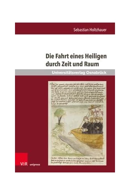 Abbildung von Holtzhauer | Die Fahrt eines Heiligen durch Zeit und Raum | 1. Auflage | 2019 | beck-shop.de