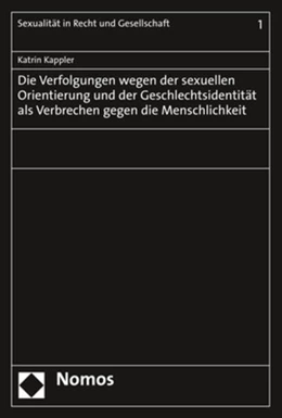 Abbildung von Kappler | Die Verfolgungen wegen der sexuellen Orientierung und der Geschlechtsidentität als Verbrechen gegen die Menschlichkeit | 1. Auflage | 2019 | 1 | beck-shop.de