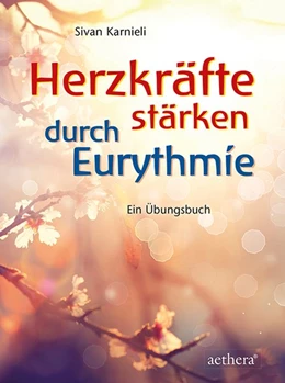 Abbildung von Karnieli | Herzkräfte stärken durch Eurythmie | 1. Auflage | 2020 | beck-shop.de