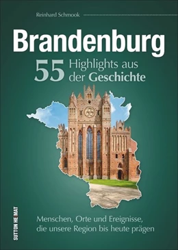 Abbildung von Schmook | Brandenburg. 55 Highlights aus der Geschichte | 1. Auflage | 2019 | beck-shop.de