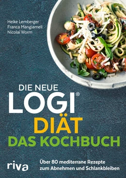 Abbildung von Worm / Mangiameli | Die neue LOGI-Diät - Das Kochbuch | 1. Auflage | 2020 | beck-shop.de