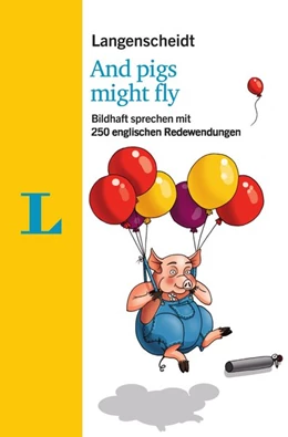 Abbildung von Langenscheidt / Galloway | Langenscheidt And pigs might fly - mit Redewendungen und Quiz spielerisch lernen | 1. Auflage | 2018 | beck-shop.de