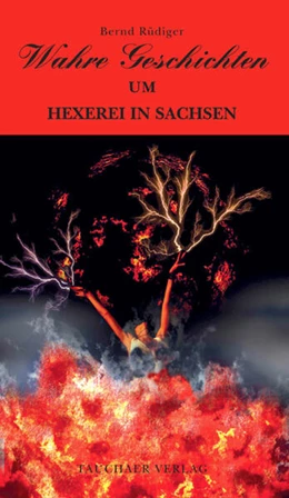 Abbildung von Rüdiger | Wahre Geschichten um Hexerei in Sachsen | 1. Auflage | 2019 | beck-shop.de