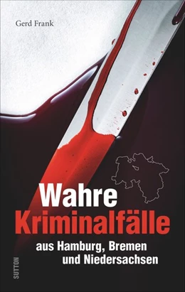 Abbildung von Frank | Wahre Kriminalfälle aus Hamburg, Bremen und Niedersachsen | 1. Auflage | 2019 | beck-shop.de