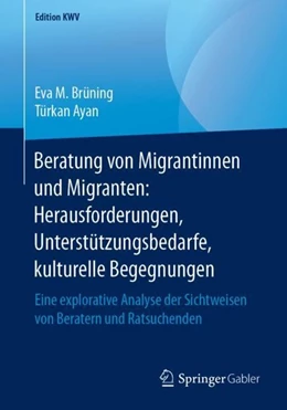 Abbildung von Brüning / Ayan | Beratung von Migrantinnen und Migranten: Herausforderungen, Unterstützungsbedarfe, kulturelle Begegnungen | 1. Auflage | 2019 | beck-shop.de