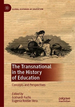 Abbildung von Fuchs / Roldán Vera | The Transnational in the History of Education | 1. Auflage | 2019 | beck-shop.de