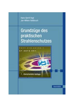 Abbildung von Vogt / Vahlbruch | Grundzüge des praktischen Strahlenschutzes | 7. Auflage | 2019 | beck-shop.de