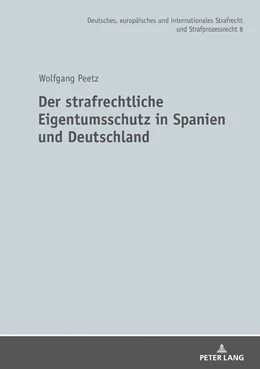 Abbildung von Peetz | Der strafrechtliche Eigentumsschutz in Spanien und Deutschland | 1. Auflage | 2019 | 8 | beck-shop.de