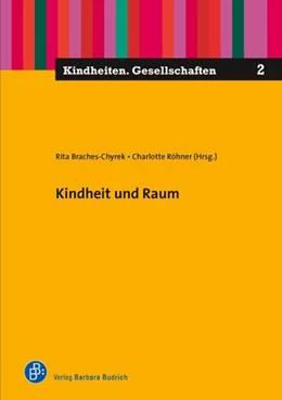 Abbildung von Braches-Chyrek / Röhner | Kindheit und Raum | 1. Auflage | 2016 | beck-shop.de