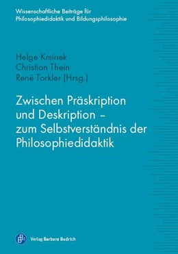 Abbildung von Kminek / Thein | Zwischen Präskription und Deskription - zum Selbstverständnis der Philosophiedidaktik | 1. Auflage | 2017 | beck-shop.de