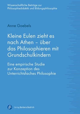 Abbildung von Goebels | Kleine Eulen zieht es nach Athen - über das Philosophieren mit Grundschulkindern | 1. Auflage | 2018 | beck-shop.de