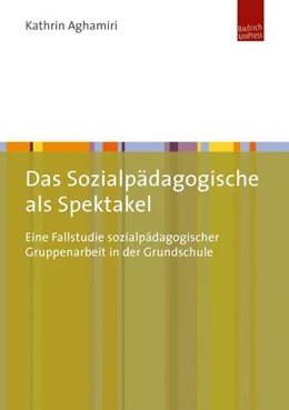 Abbildung von Aghamiri | Das Sozialpädagogische als Spektakel | 1. Auflage | 2015 | beck-shop.de