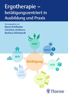 Abbildung von Kohlhuber / Aichhorn | Ergotherapie - betätigungszentriert in Ausbildung und Praxis | 1. Auflage | 2019 | beck-shop.de