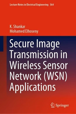 Abbildung von Shankar / Elhoseny | Secure Image Transmission in Wireless Sensor Network (WSN) Applications | 1. Auflage | 2019 | beck-shop.de