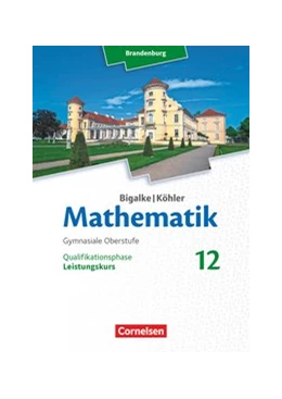 Abbildung von Kuschnerow / Bigalke | Bigalke/Köhler: Mathematik - Brandenburg - Ausgabe 2019 - 12. Schuljahr | 1. Auflage | 2020 | beck-shop.de