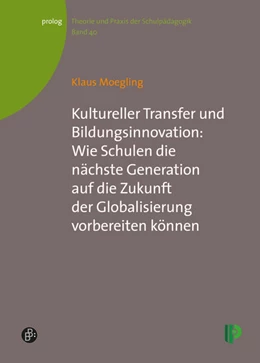 Abbildung von Moegling | Kultureller Transfer und Bildungsinnovation: Wie Schulen die nächste Generation auf die Zukunft der Globalisierung vorbereiten können | 2. Auflage | 2017 | beck-shop.de