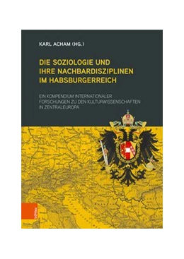 Acham Die Soziologie Und Ihre Nachbardisziplinen Im Habsburgerreich 1 Auflage 2019 Beck Shop De