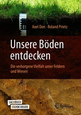 Abbildung von Don / Prietz | Unsere Böden entdecken – Die verborgene Vielfalt unter Feldern und Wiesen | 1. Auflage | 2019 | beck-shop.de