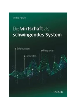 Abbildung von Meier | Die Wirtschaft als schwingendes System | 1. Auflage | 2019 | beck-shop.de