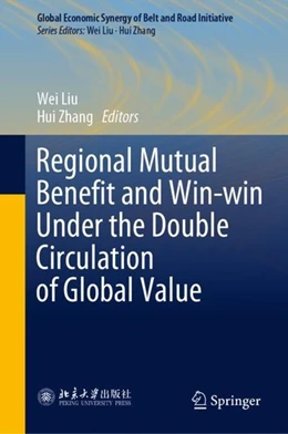Abbildung von Liu / Zhang | Regional Mutual Benefit and Win-win Under the Double Circulation of Global Value | 1. Auflage | 2019 | beck-shop.de