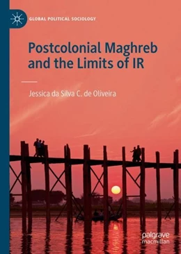 Abbildung von Oliveira | Postcolonial Maghreb and the Limits of IR | 1. Auflage | 2019 | beck-shop.de
