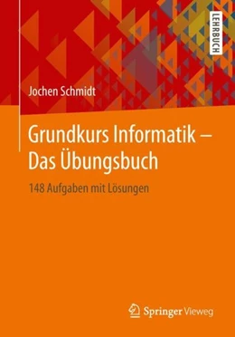 Abbildung von Schmidt | Grundkurs Informatik - Das Übungsbuch | 1. Auflage | 2019 | beck-shop.de