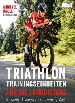 Abbildung von Krell | Triathlon-Trainingseinheiten für die Langdistanz | 1. Auflage | 2017 | beck-shop.de