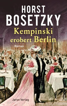 Abbildung von Bosetzky | Kempinski erobert Berlin | 1. Auflage | 2019 | beck-shop.de