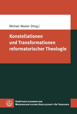 Abbildung von Moxter | Konstellationen und Transformationen reformatorischer Theologie | 1. Auflage | 2018 | beck-shop.de