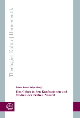 Abbildung von Steiger | Das Gebet in den Konfessionen und Medien der Frühen Neuzeit | 1. Auflage | 2018 | beck-shop.de