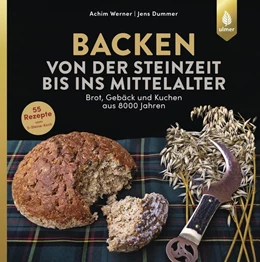 Abbildung von Werner / Dummer | Backen von der Steinzeit bis ins Mittelalter | 1. Auflage | 2018 | beck-shop.de