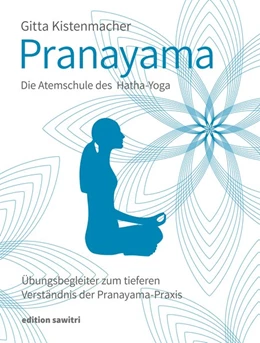 Abbildung von Kistenmacher | Pranayama Die Atemschule des Hatha-Yoga | 1. Auflage | 2018 | beck-shop.de