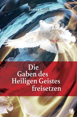 Abbildung von Goll | Die Gaben des Heiligen Geistes freisetzen | 1. Auflage | 2018 | beck-shop.de