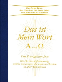 Abbildung von Gabriele | Das ist Mein Wort. Alpha und Omega. Das Evangelium Jesu | 7. Auflage | 2022 | beck-shop.de