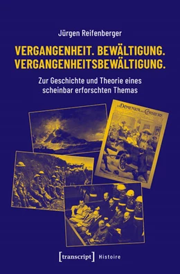 Abbildung von Reifenberger | Vergangenheit. Bewältigung. Vergangenheitsbewältigung. | 1. Auflage | 2019 | beck-shop.de